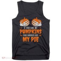 If You Like My Pumpkins You Should See My Pie Funny Halloween Tank Top thumb 0