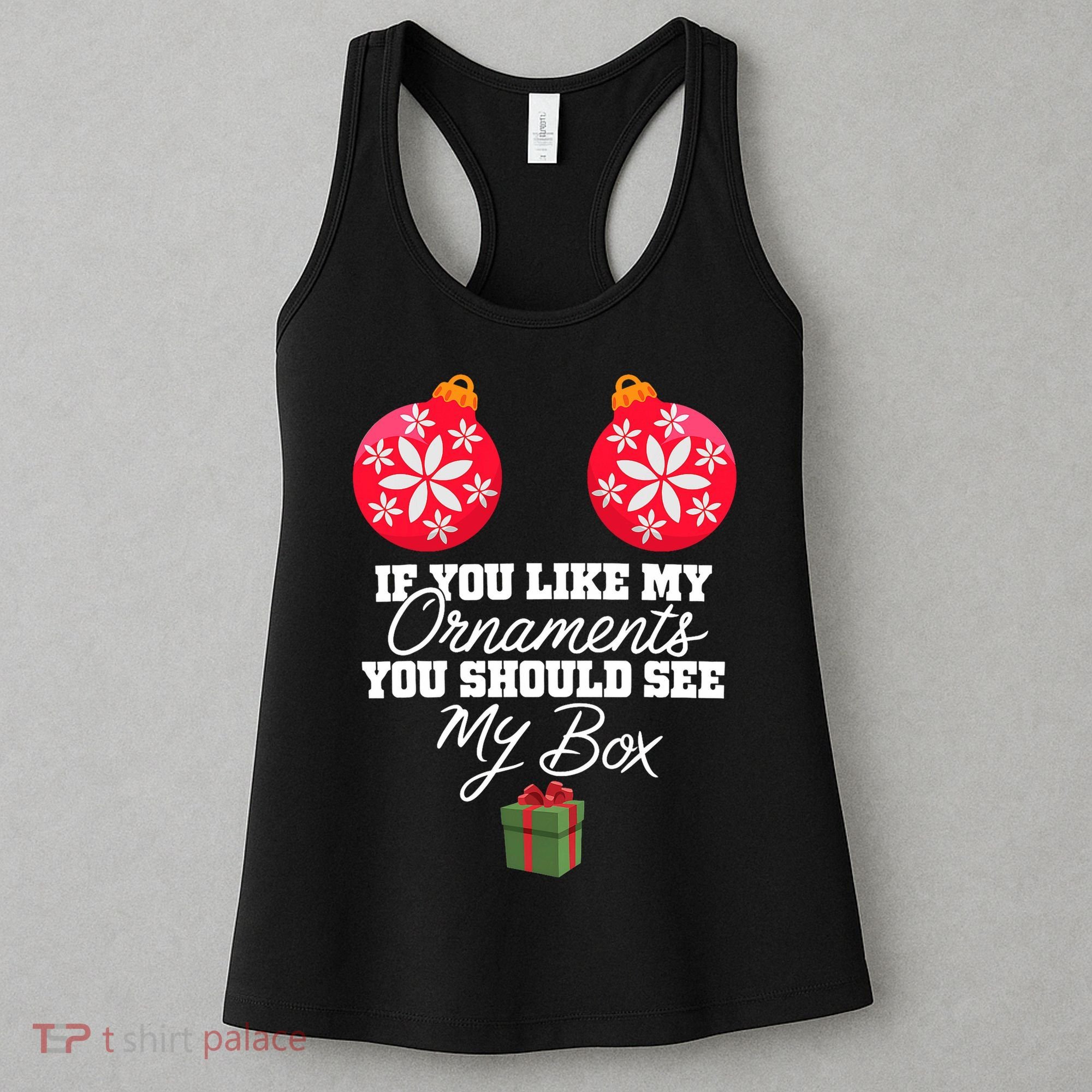 If You Like My Ornaments You Should See My Box Christmas Women's Tank Top