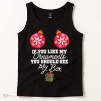 If You Like My Ornaments You Should See My Box Christmas Tank Top thumb 2