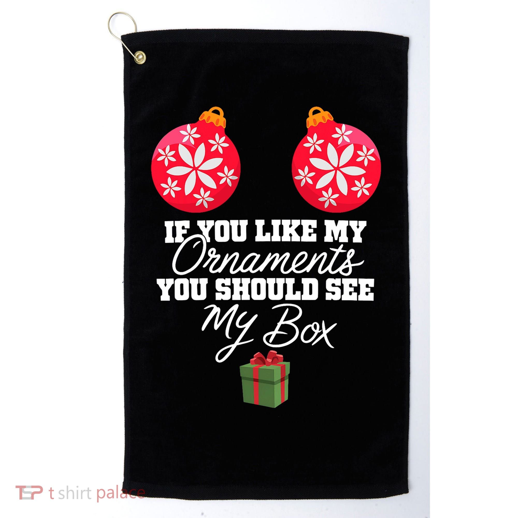 If You Like My Ornaments You Should See My Box Christmas Golf Towel