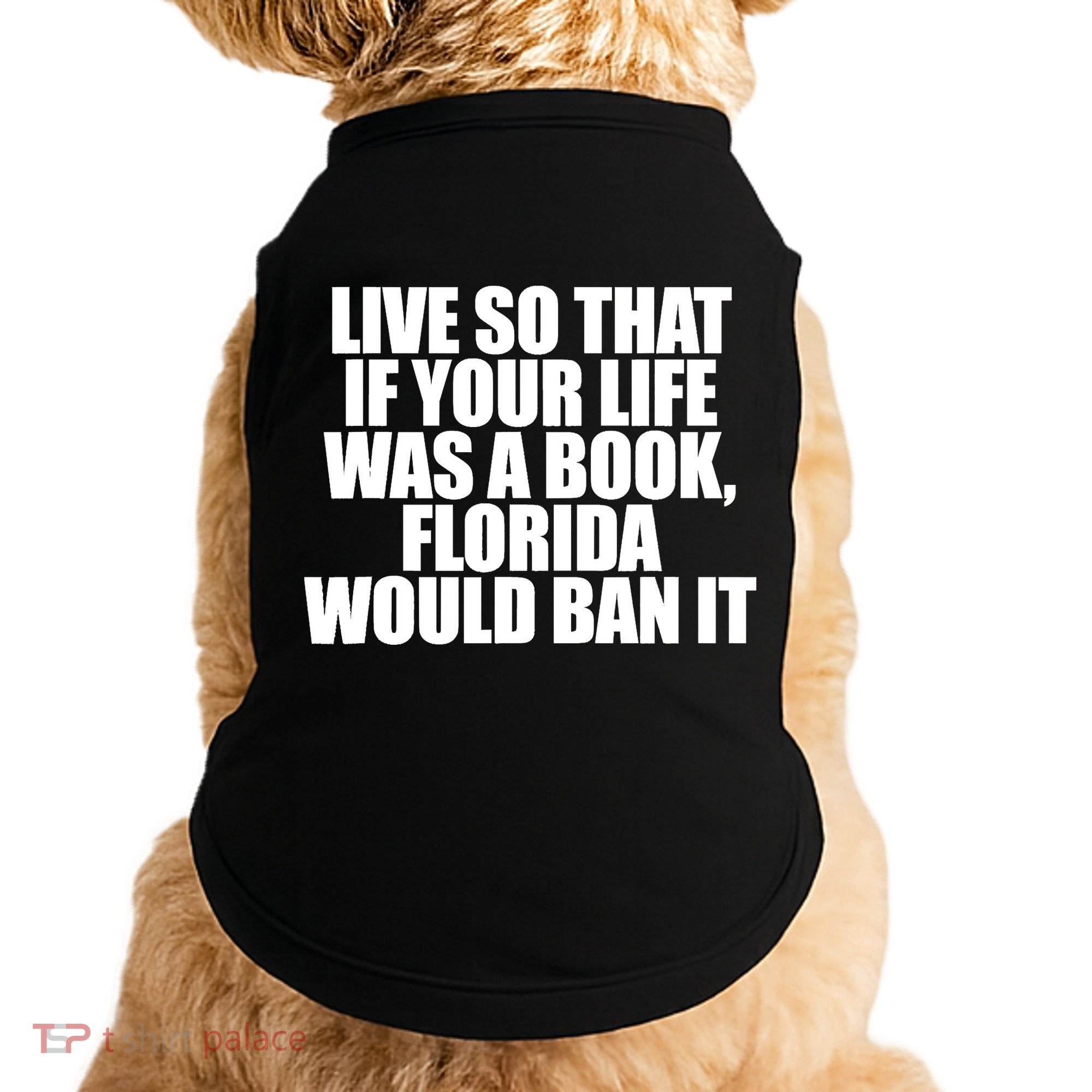 If Your Life Was A Book Florida Would Ban It Doggie Tank