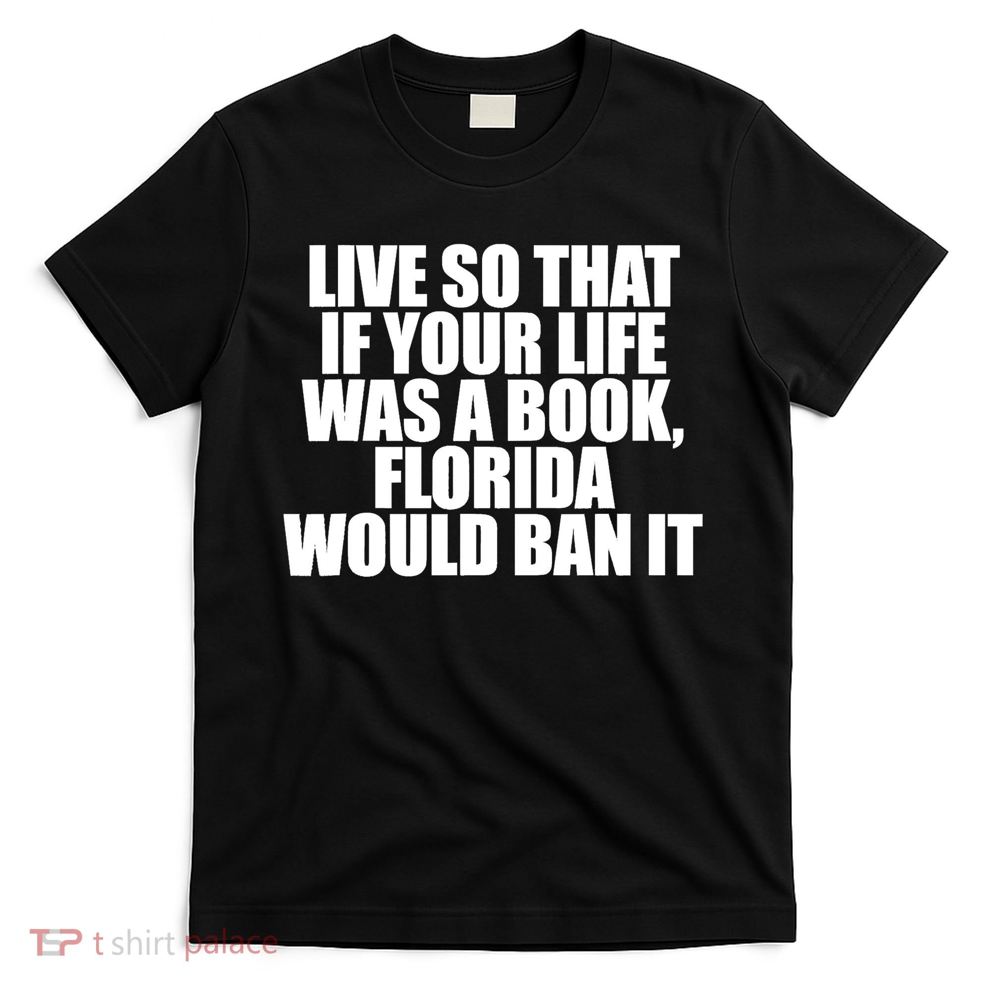 If Your Life Was A Book Florida Would Ban It T-Shirt