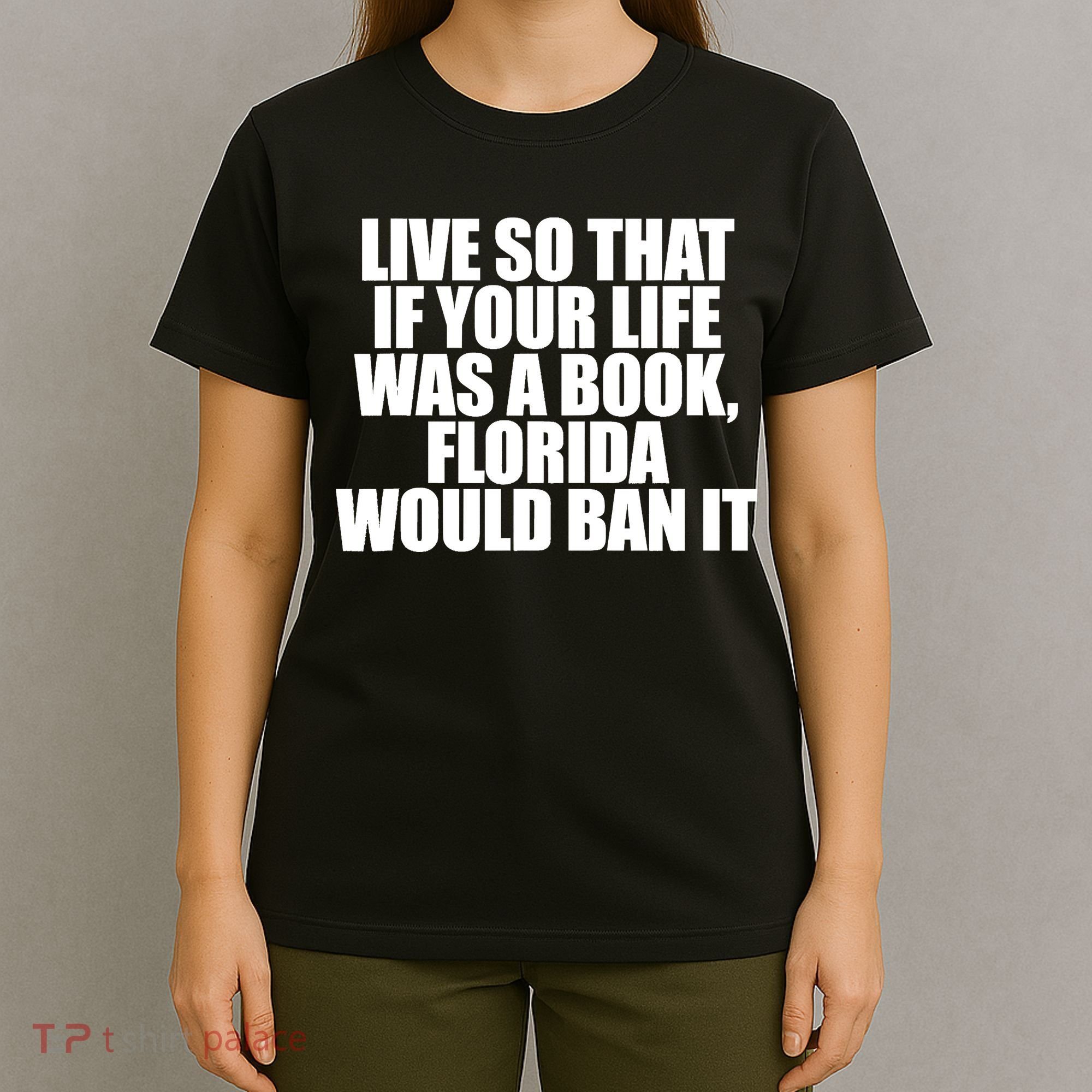 If Your Life Was A Book Florida Would Ban It T-Shirt