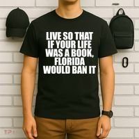 If Your Life Was A Book Florida Would Ban It T-Shirt thumb 6