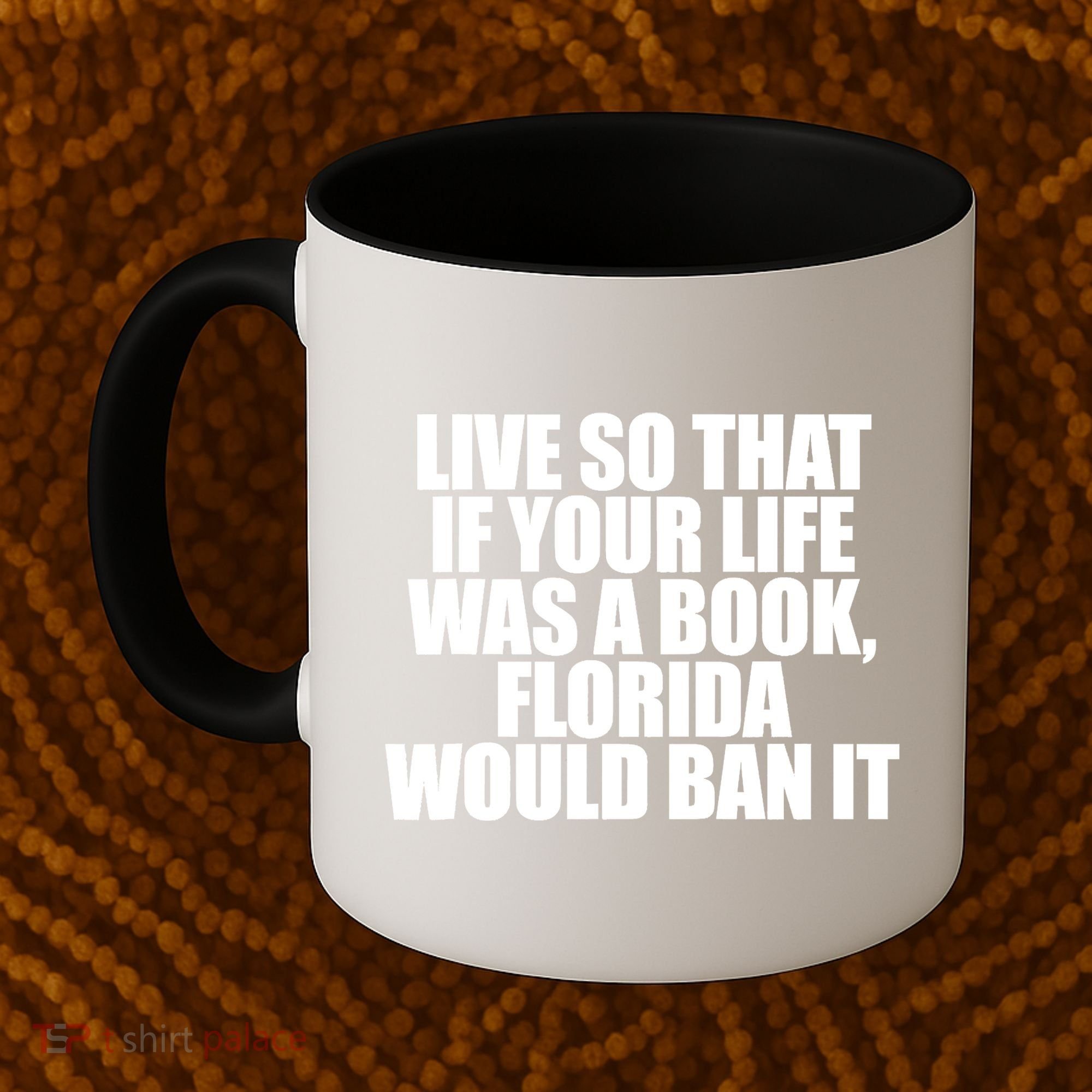 If Your Life Was A Book Florida Would Ban It Coffee Mug