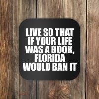 If Your Life Was A Book Florida Would Ban It Coaster thumb 0
