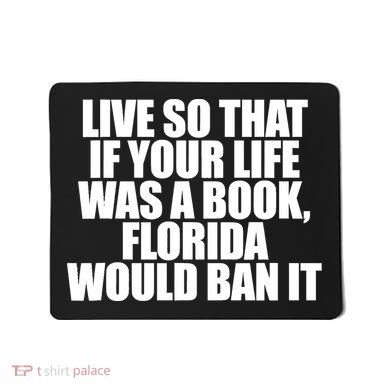 If Your Life Was A Book Florida Would Ban It Mousepad