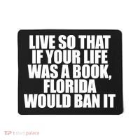 If Your Life Was A Book Florida Would Ban It Mousepad thumb 0