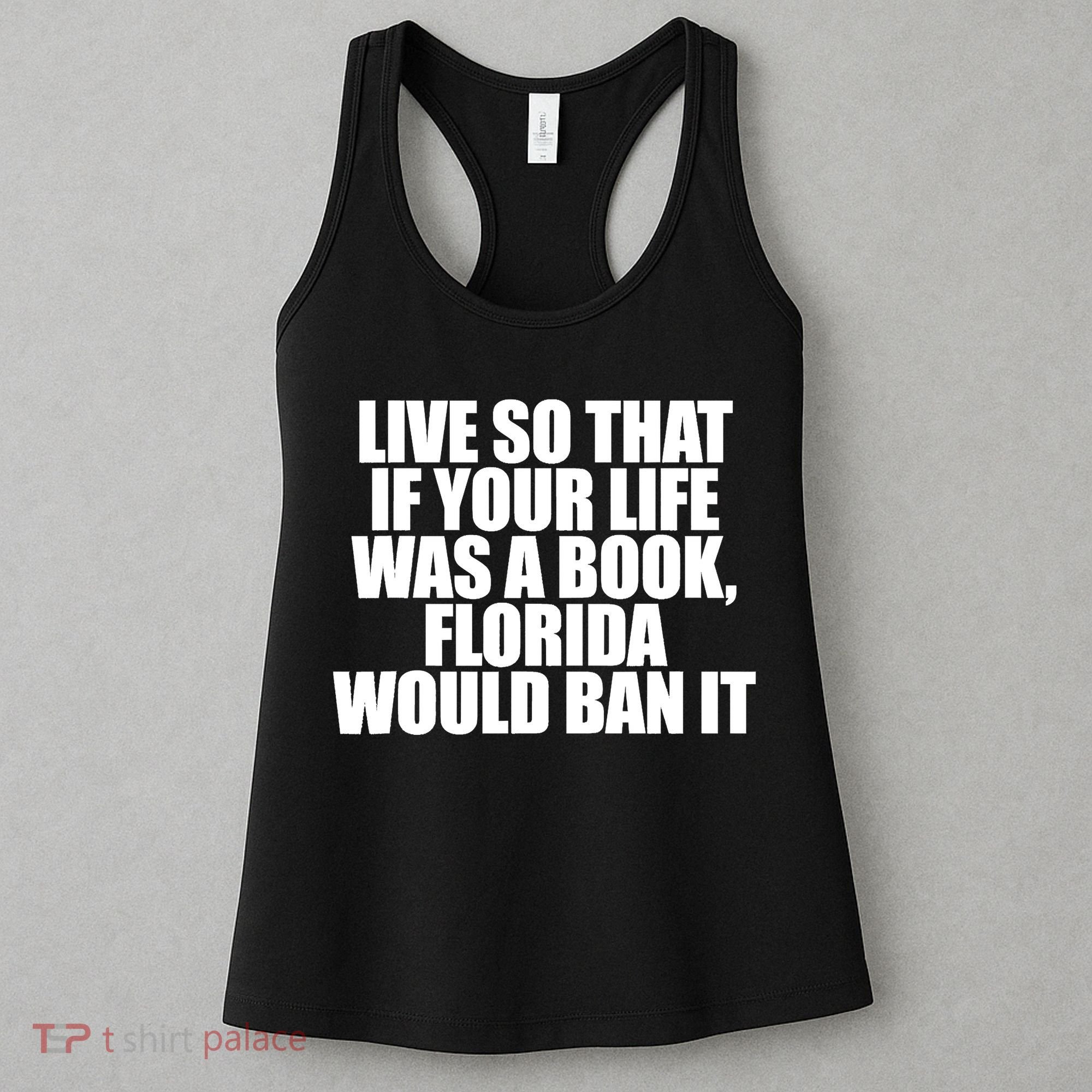 If Your Life Was A Book Florida Would Ban It Women's Tank Top
