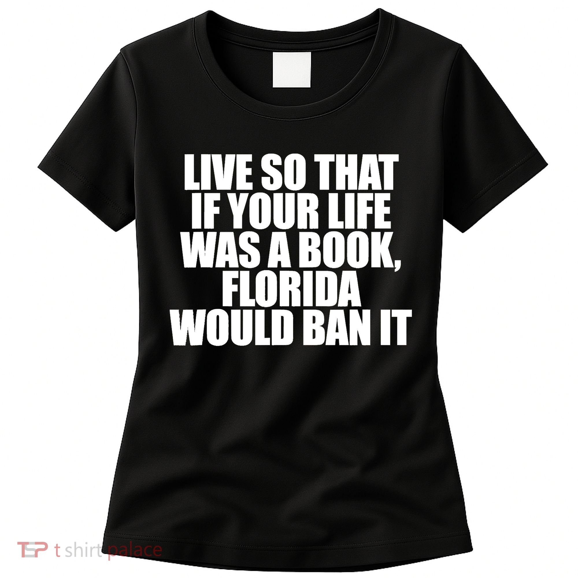 If Your Life Was A Book Florida Would Ban It Women's T-Shirt