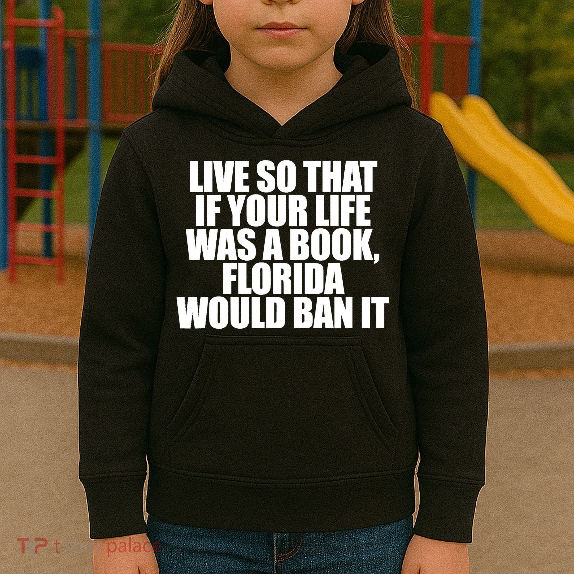 If Your Life Was A Book Florida Would Ban It Kids Hoodie