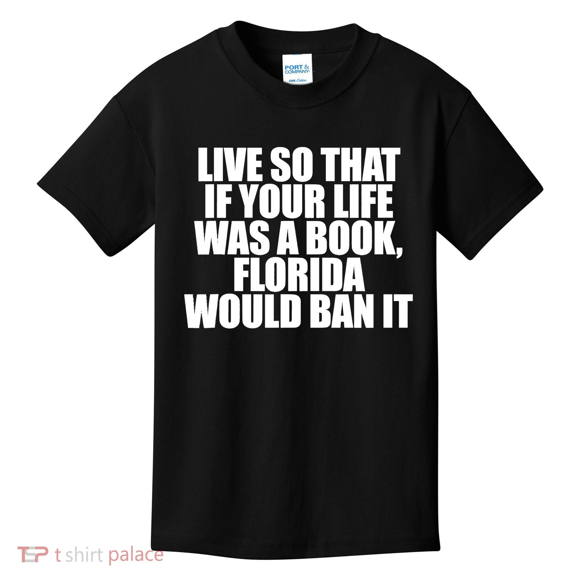 If Your Life Was A Book Florida Would Ban It Kids T-Shirt