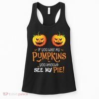 If You Like My Pumpkins Ypu Should See My Pie Halloween Women's Tank Top thumb 0