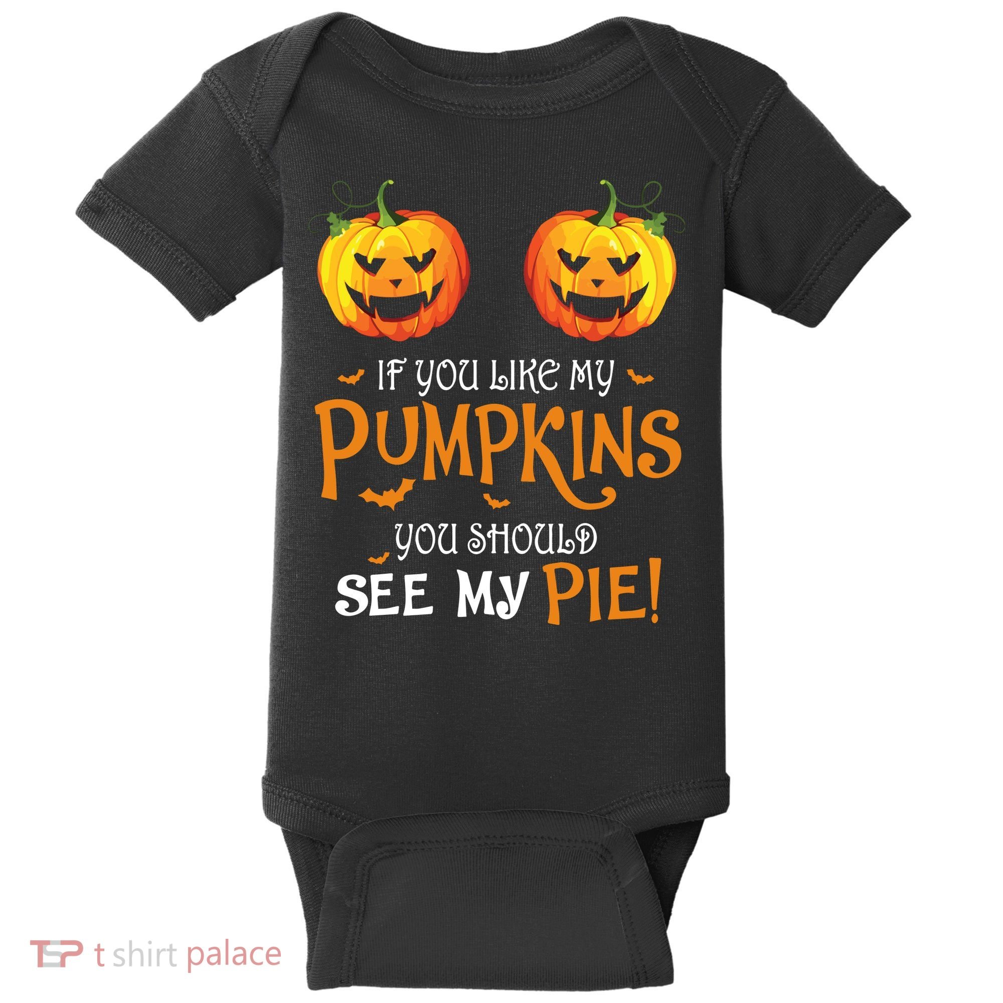 If You Like My Pumpkins Ypu Should See My Pie Halloween Baby Bodysuit