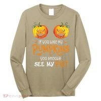If You Like My Pumpkins Ypu Should See My Pie Halloween Long Sleeve Shirt thumb 0