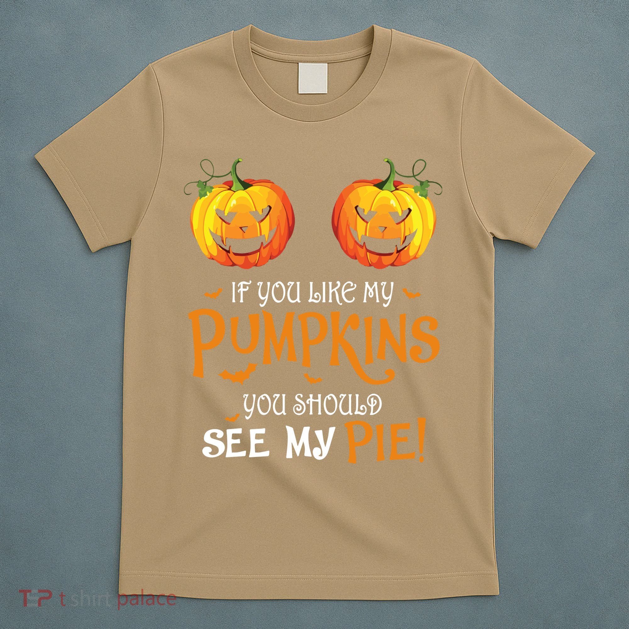 If You Like My Pumpkins Ypu Should See My Pie Halloween T-Shirt