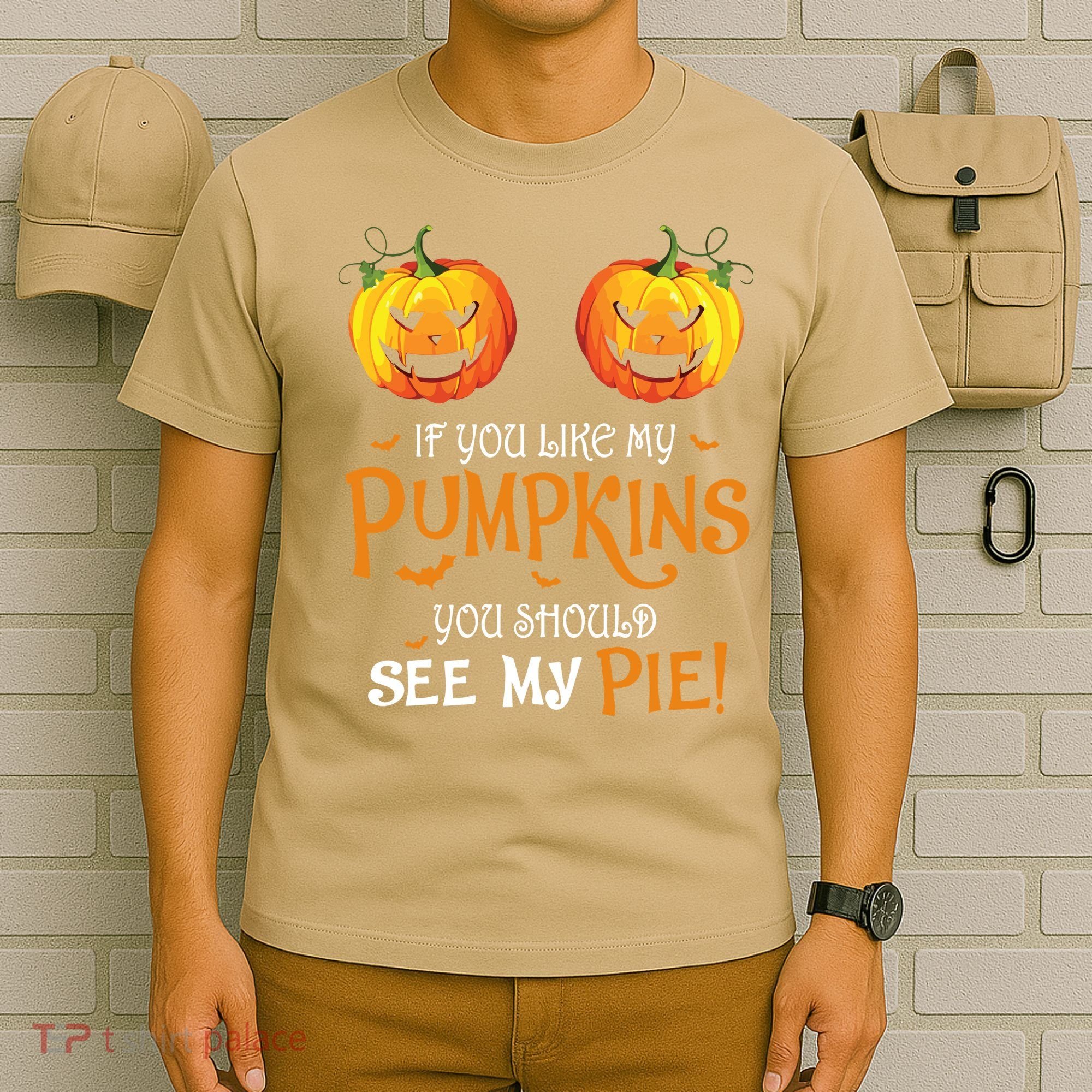 If You Like My Pumpkins Ypu Should See My Pie Halloween T-Shirt