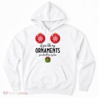 If You Like My Ornaments Funny Christmas Hoodie thumb 0