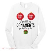 If You Like My Ornaments Funny Christmas Long Sleeve Shirt thumb 0