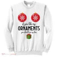 If You Like My Ornaments Funny Christmas Sweatshirt thumb 0