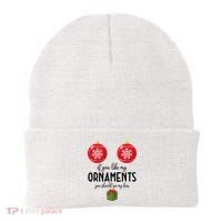 If You Like My Ornaments Funny Christmas Beanie thumb 0