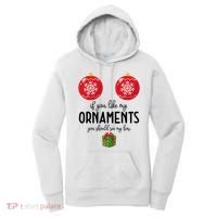 If You Like My Ornaments Funny Christmas Women's Hoodie thumb 0