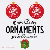If You Like My Ornaments Funny Christmas Ornament thumb 1