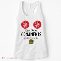 If You Like My Ornaments Funny Christmas Women's Tank Top thumb 0