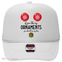 If You Like My Ornaments Funny Christmas Hat thumb 0