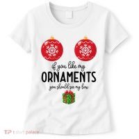 If You Like My Ornaments Funny Christmas Women's T-Shirt thumb 0