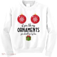 If You Like My Ornaments Funny Christmas Kids Sweatshirt thumb 0