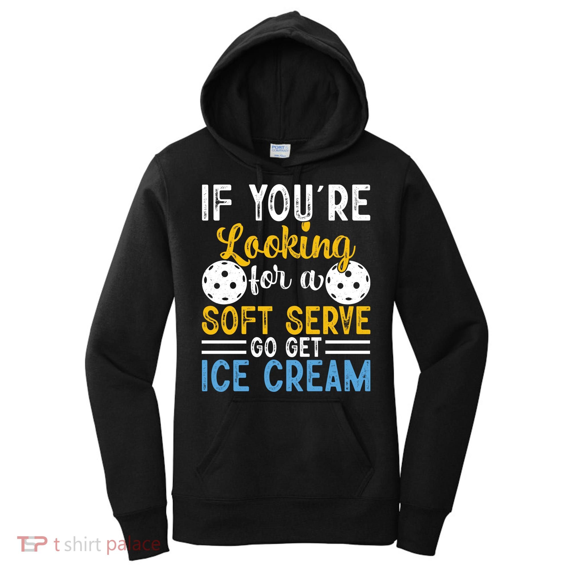 If You Looking For A Soft Serve Got Get Ice Cream Pickleball Gift Women's Hoodie