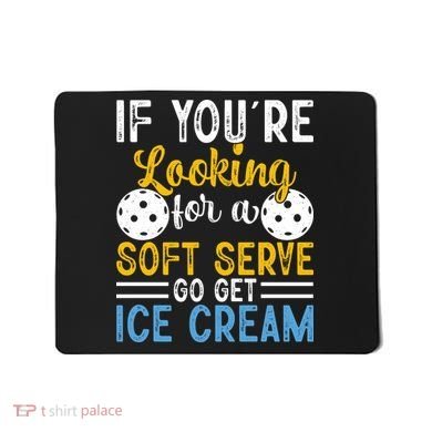 If You Looking For A Soft Serve Got Get Ice Cream Pickleball Gift Mousepad