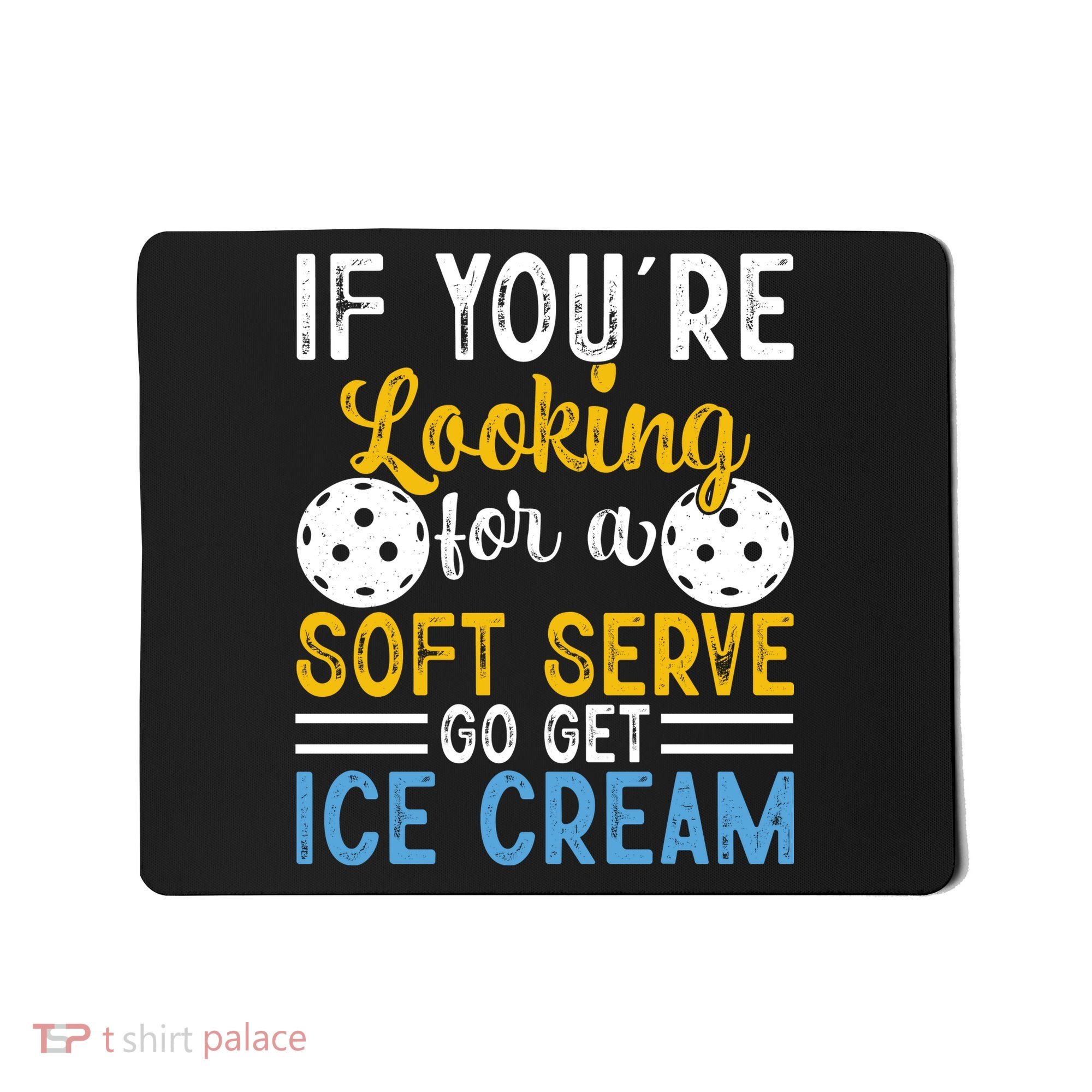 If You Looking For A Soft Serve Got Get Ice Cream Pickleball Gift Mousepad