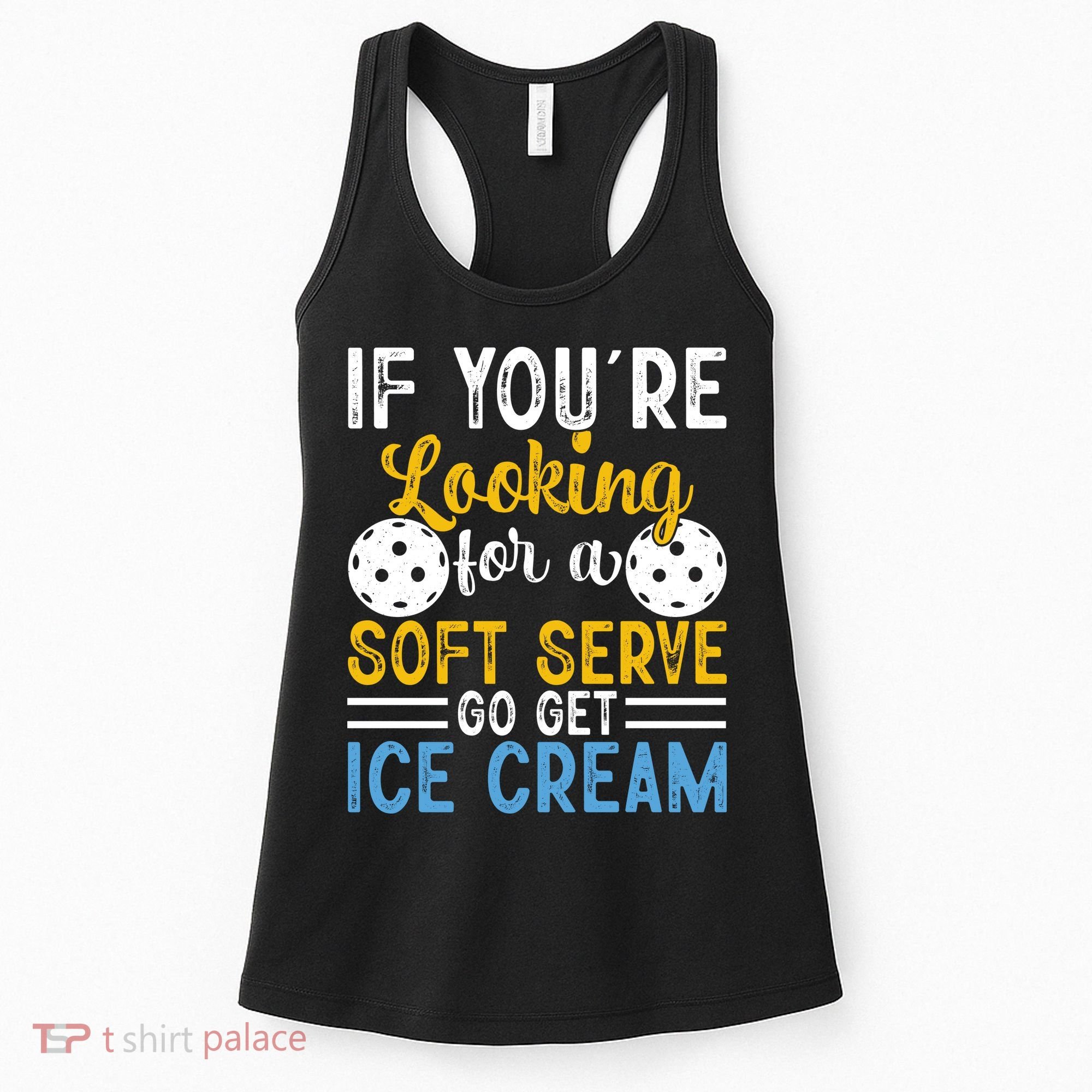 If You Looking For A Soft Serve Got Get Ice Cream Pickleball Gift Women's Tank Top