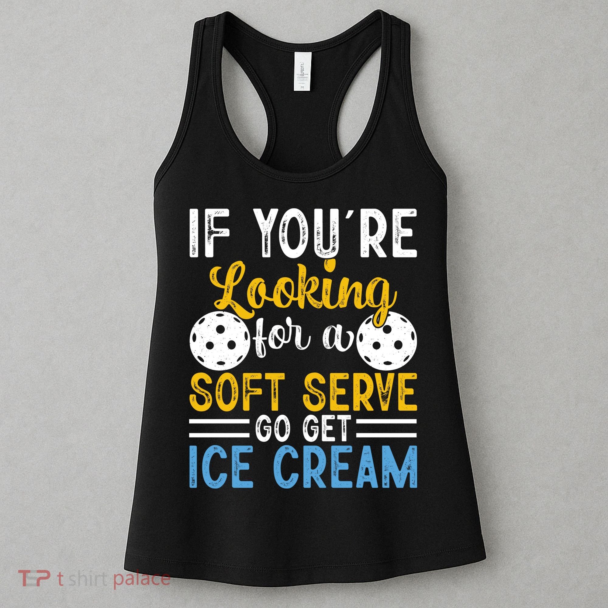 If You Looking For A Soft Serve Got Get Ice Cream Pickleball Gift Women's Tank Top
