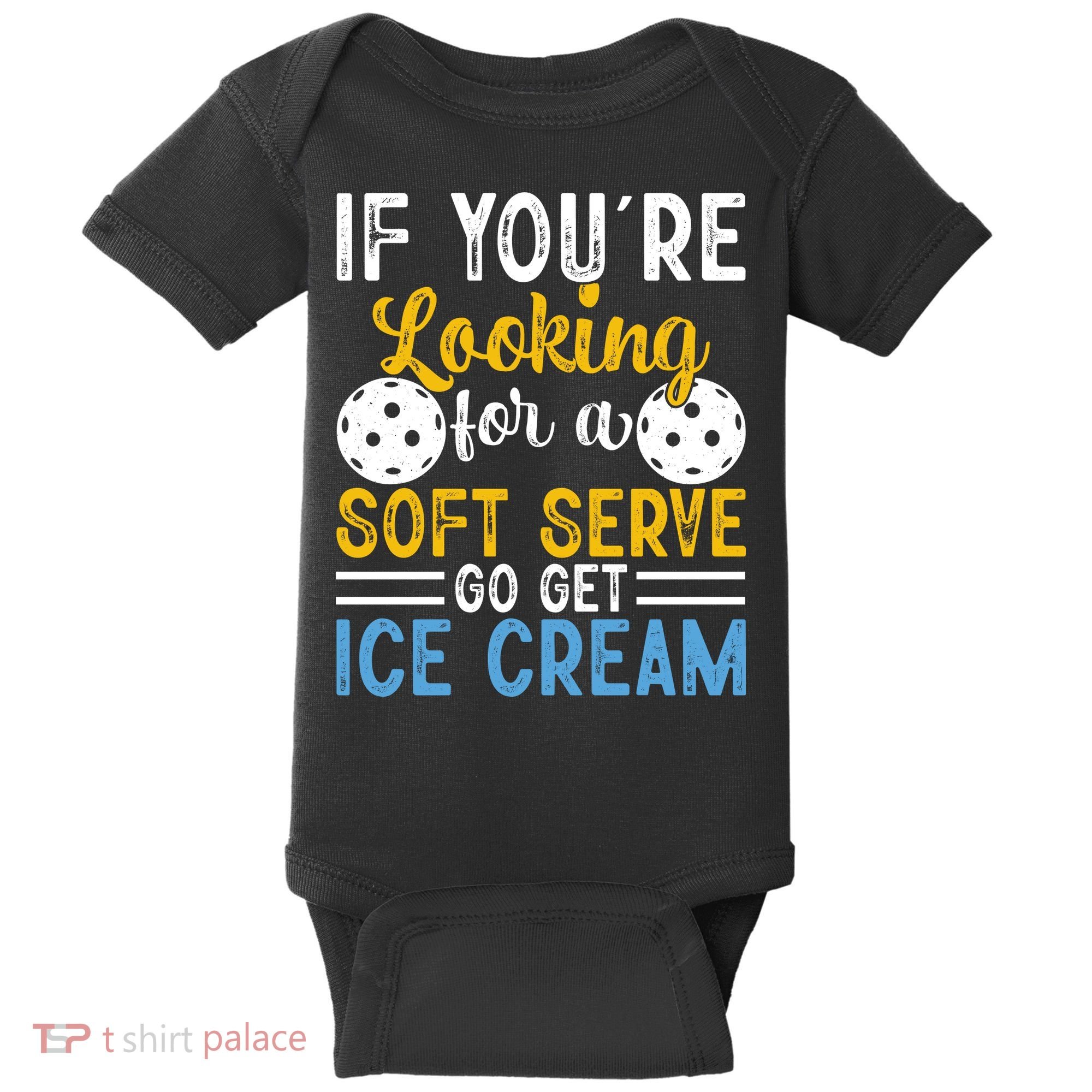 If You Looking For A Soft Serve Got Get Ice Cream Pickleball Gift Baby Bodysuit