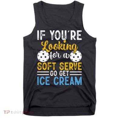 If You Looking For A Soft Serve Got Get Ice Cream Pickleball Gift Tank Top