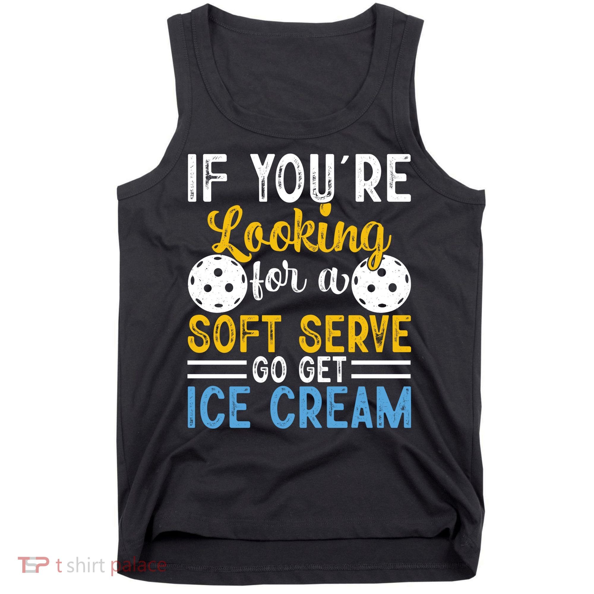 If You Looking For A Soft Serve Got Get Ice Cream Pickleball Gift Tank Top