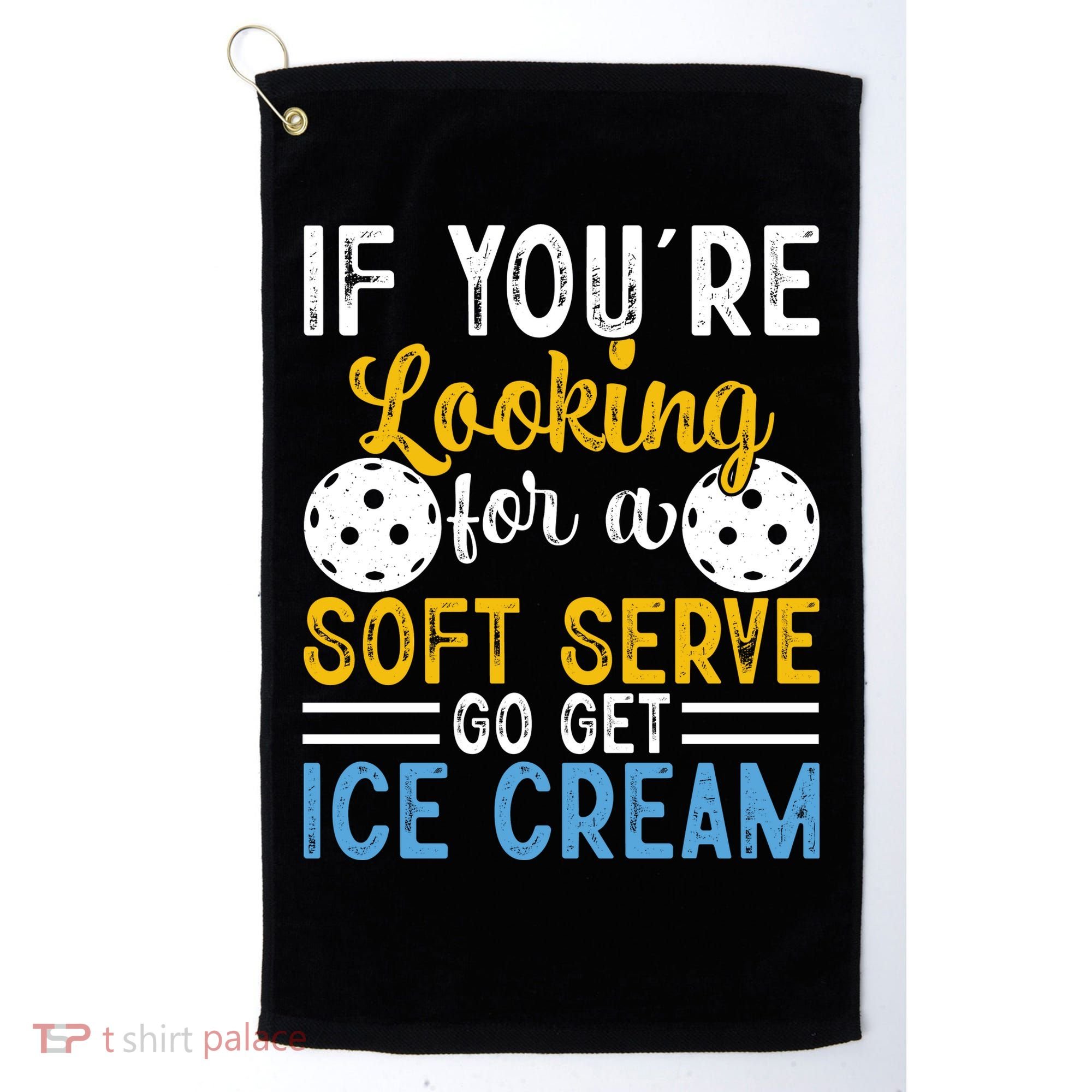 If You Looking For A Soft Serve Got Get Ice Cream Pickleball Gift Golf Towel