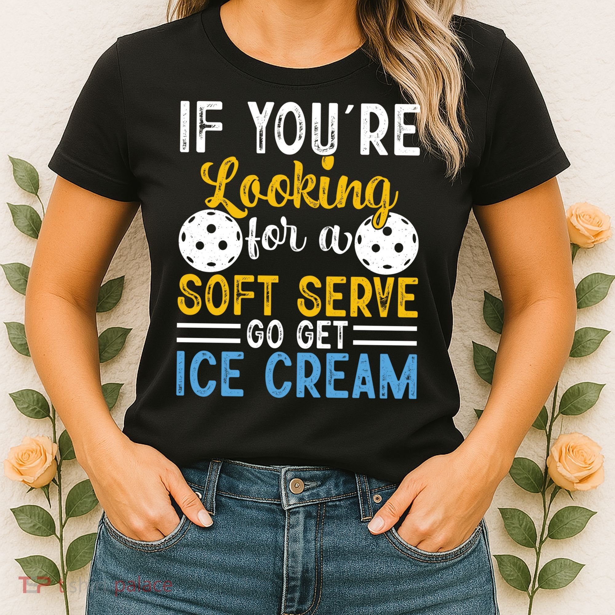 If You Looking For A Soft Serve Got Get Ice Cream Pickleball Gift Women's T-Shirt