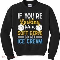 If You Looking For A Soft Serve Got Get Ice Cream Pickleball Gift Kids Sweatshirt thumb 0