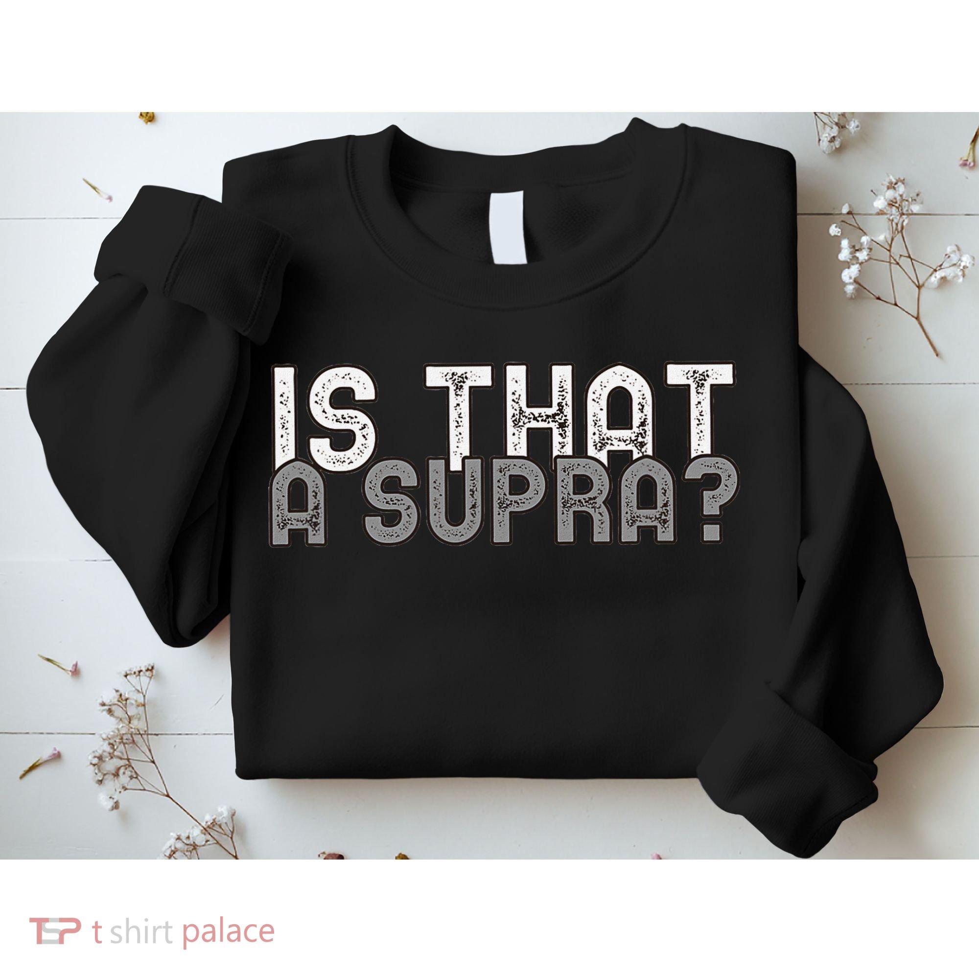 Is That a Supra Funny Car Auto Enthusiast JDM  Sweatshirt