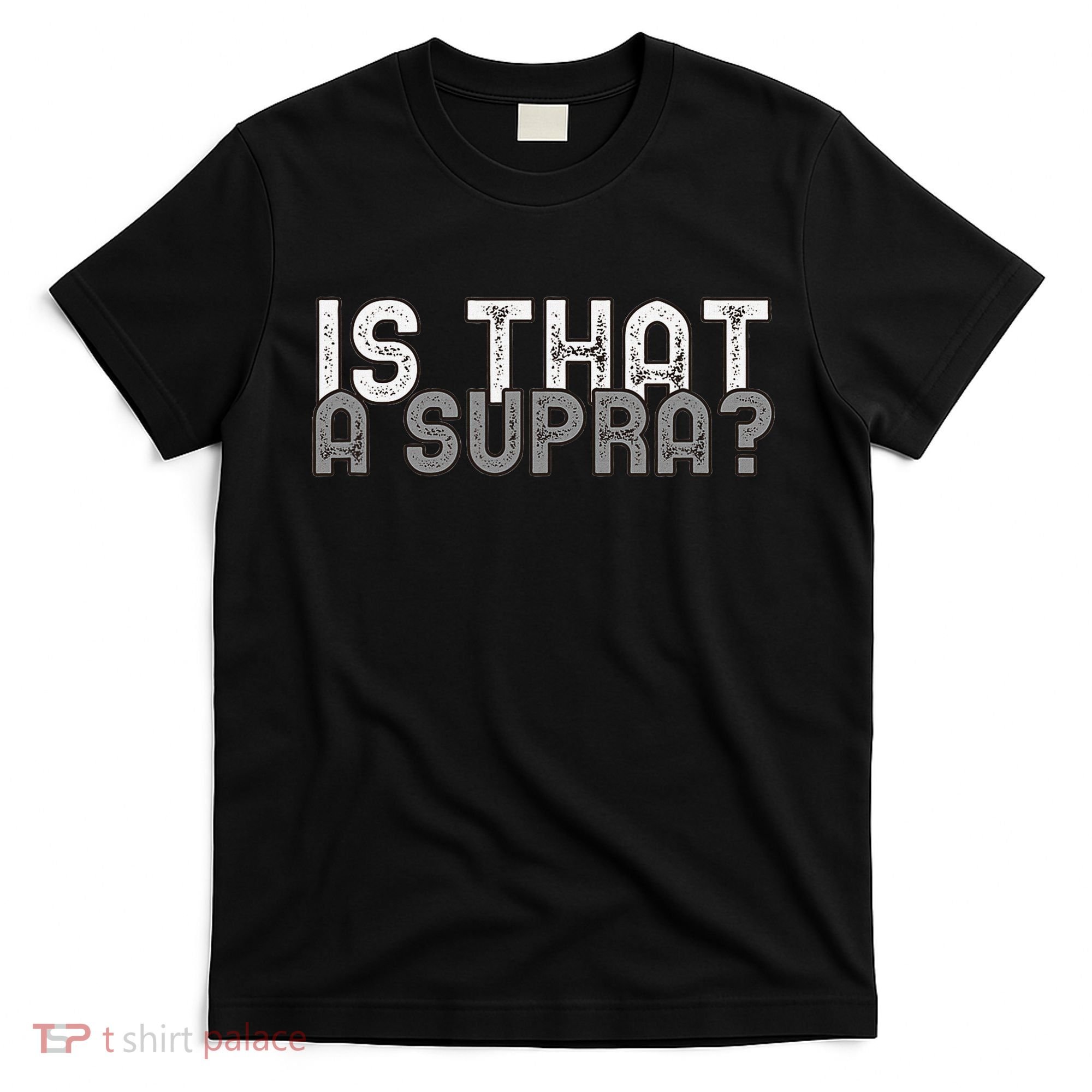 Is That a Supra Funny Car Auto Enthusiast JDM  T-Shirt