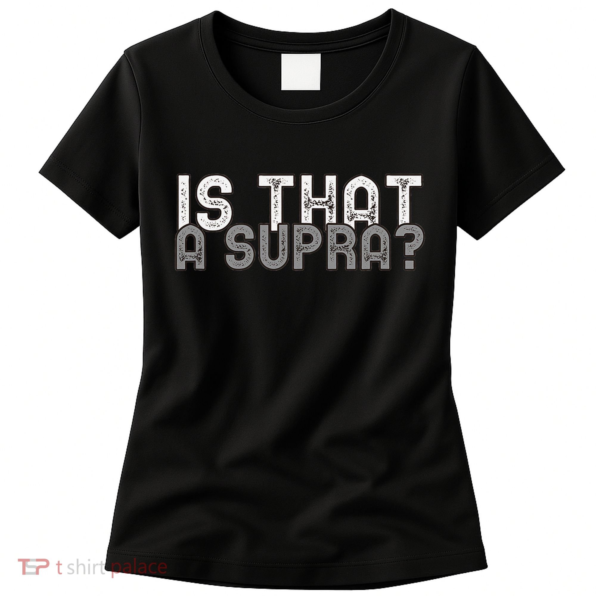 Is That a Supra Funny Car Auto Enthusiast JDM  Women's T-Shirt