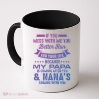 If You Mess With Me My Papa And Nana Is Coming Gift Coffee Mug thumb 0