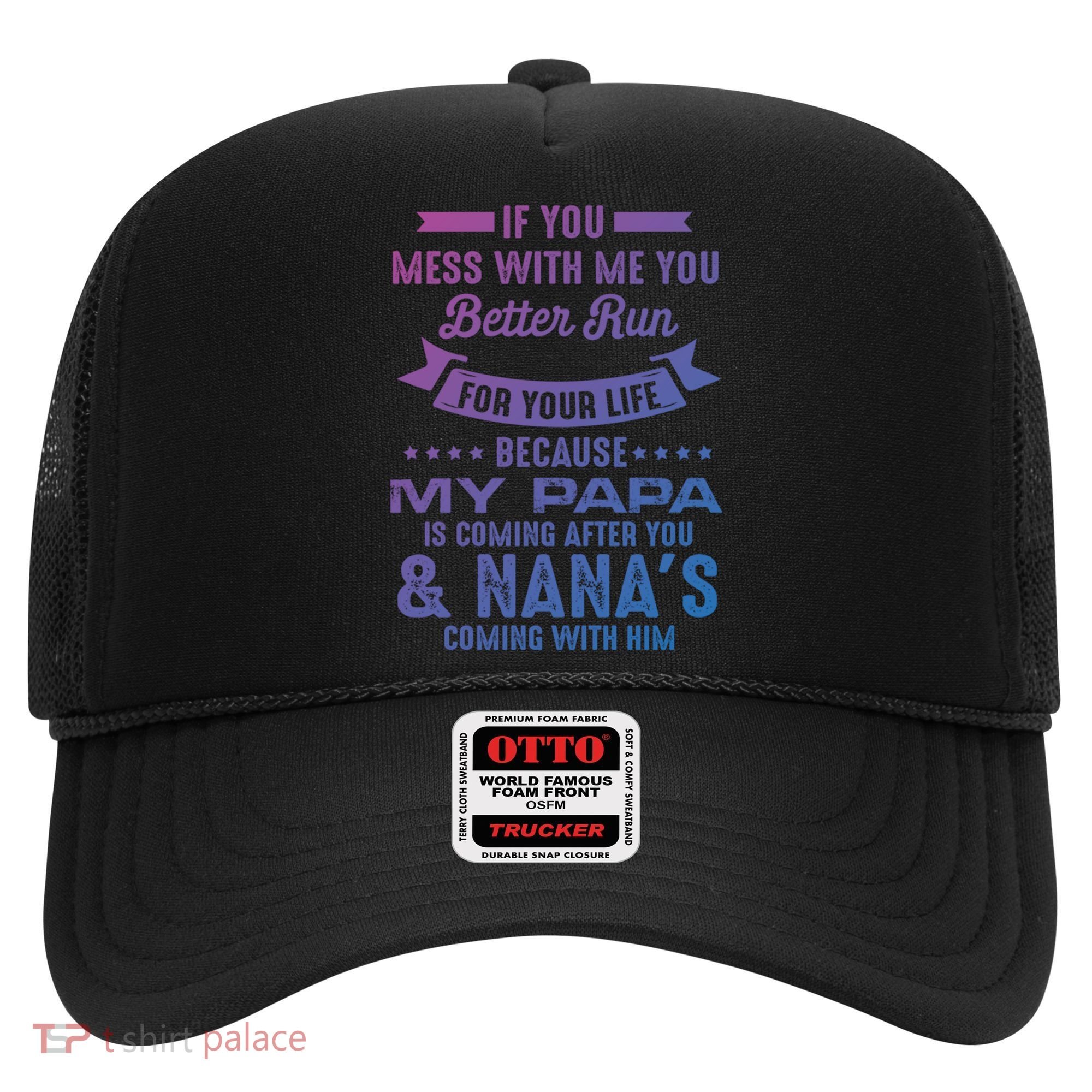 If You Mess With Me My Papa And Nana Is Coming Gift Hat