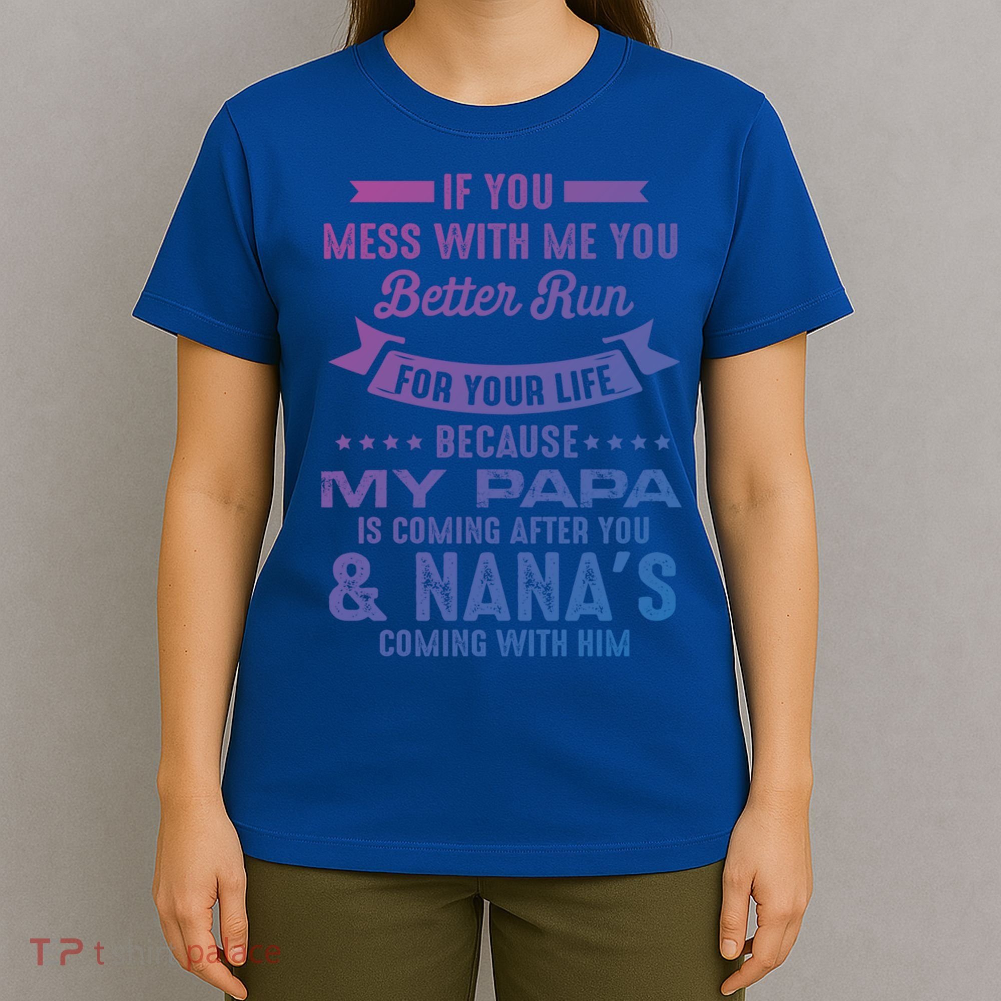 If You Mess With Me My Papa And Nana Is Coming Gift T-Shirt