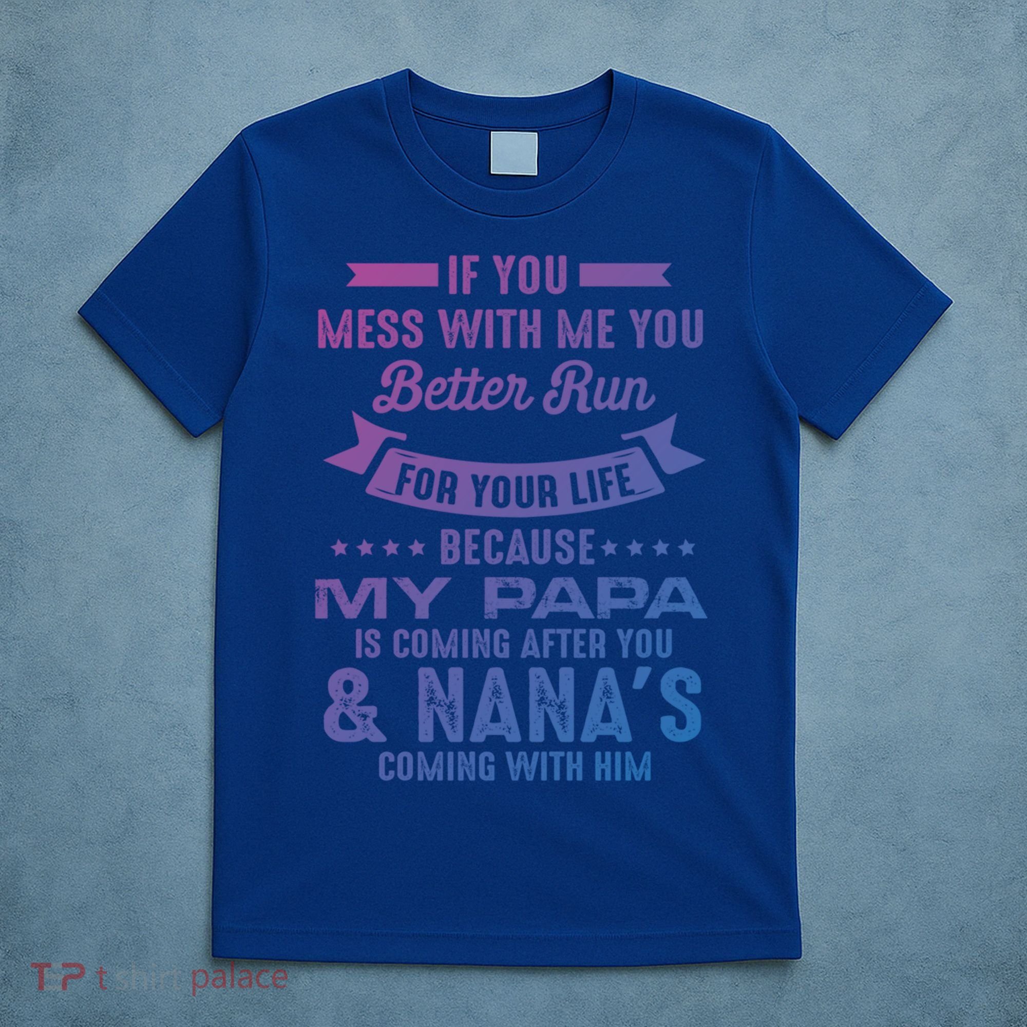 If You Mess With Me My Papa And Nana Is Coming Gift T-Shirt