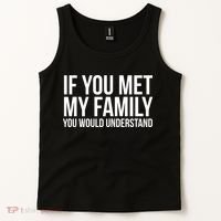 If You Met My Family You Would Understand Funny Sayings Tank Top thumb 2